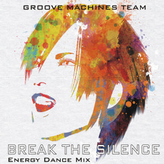 BREAK THE SILENCE ( Energy Dance Mix )