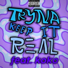 Tryna Keep It Real (feat. koko)