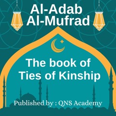 Adab Al Mufrad Book 2 Ties Of Kinship hadith 47-73 Of 1322 By Imam Bukhari -English Audio Book