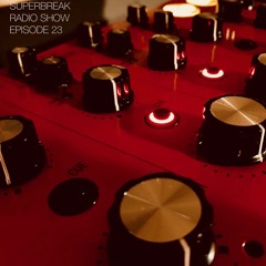 Superbreak Radio Show Episode 23