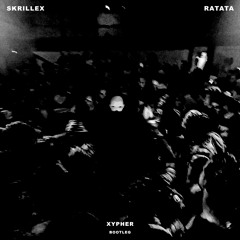 Skrillex - RATATA (XYPHER Bootleg)