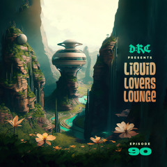 Liquid Lovers Lounge (EP90|FEB11|2023)
