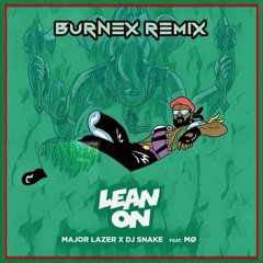 Major Lazer, Dj Snake - Lean On (Burnex Remix)