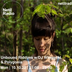 Unbound Riddims w/DJ Winggold & Polygonia - 10th October 2022