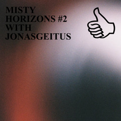 MISTY HORIZONS #2 WITH JONASGEITUS