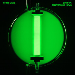 CHRIS LAKE - ON & ON (TALKTOOMUCH REMIX)