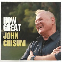 JOHN CHISUM How Great
