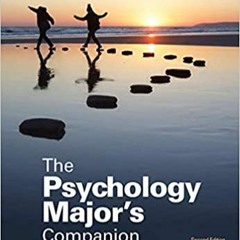 Download❤️eBook✔️ The Psychology Major's Companion: Everything You Need to Know to Get You Where You