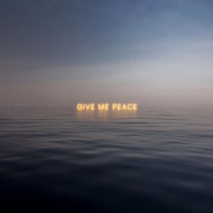 Give Me Peace (prod. dillygotitbumpin)