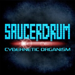 Saucerdrum - Cybernetic Organism