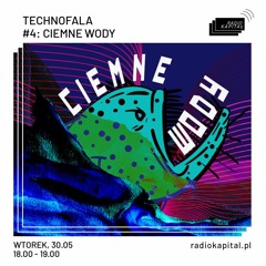 Technofala / Ciemne_Wody @radio_kapital