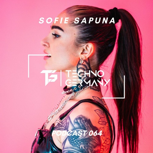 Sofie Sapuna - Techno Germany Podcast 064