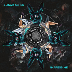 Impress Me [Elisar With Your Body Remix]