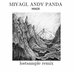 Miyagi, Andy Panda - Minor (lostsample Remix)