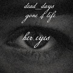 Dead_Days - 'her eyes'