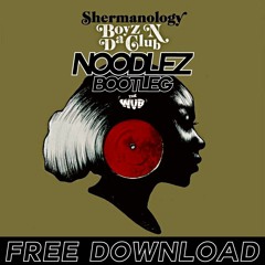 Shermanology - Boyz N Da Club (Noodlez Bootleg) [Free Download]