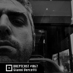 DREPTCAST #067 - Gianni Vercetti (Vinyl)