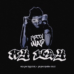 Fetty Wap - My Way (Micah Baxter, Adam Robbo Edit) [FREE DOWNLOAD]