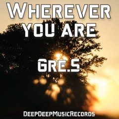 Gre.S - Wherever You Are (Original Mix)