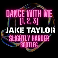 Dance With Me (123) [Jake Taylor HARDER BOOTLEG][FREE DOWNLOAD]