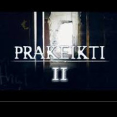 ,,PRAKEIKTI" | Prakeikti II daina