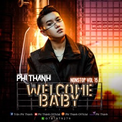 Welcome Baby - Phi Thành Mix(Nonstop Vol15)