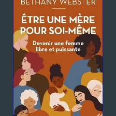 Read eBook [PDF] 📕 Être une mère pour soi-même - Devenir une femme libre et puissante (French Edit