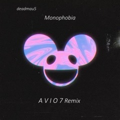 deadmau5 - Monophobia (A V I O 7 Remix) Bootleg