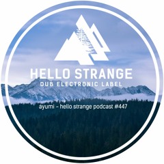 ayumi - hello strange podcast #447