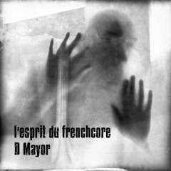 " l'esprit du frenchcore " uptempo frenchore mixed by D Mayor