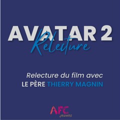 Avatar 2 - Relecture avec le père Thierry Magnin