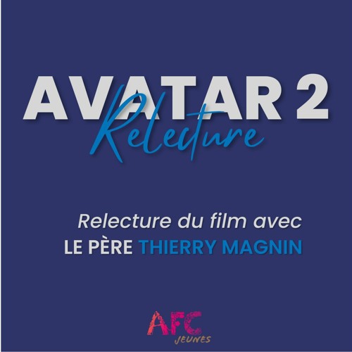 Avatar 2 - Relecture avec le père Thierry Magnin