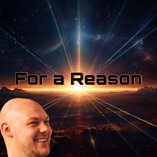 For A Reason