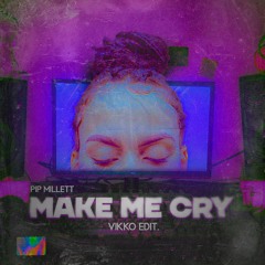 Make Me Cry (VIKKO EDIT.) [Free Download]