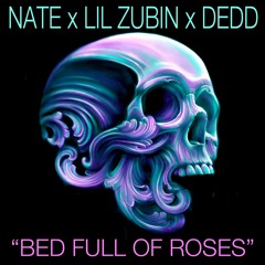 Bed Full Of Roses (Feat. Lil Zubin and Dedd)
