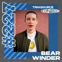 TRAXSOURCE LIVE! Sessions #227 - Bear Winder