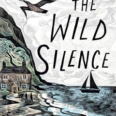 Kindle⚡online✔PDF The Wild Silence: A Memoir
