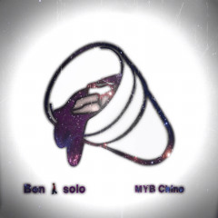 MYB Chino x BEN SOLO - Double Cup