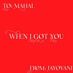 When I Got You (M&J) prod. Inspectah