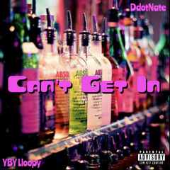 Can’t Get In (feat. YBY Lloopy)