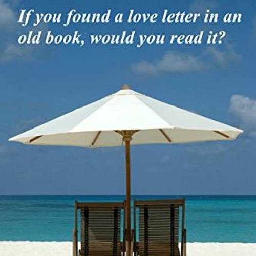 [Read] KINDLE 📗 Love Letters: If you found a love letter in an old book, would you r