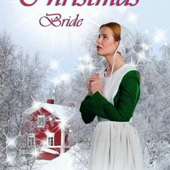 ✔PDF⚡️ Amish Christmas Bride: An Amish Romance Christmas Novel (AMISH CHRISTMAS BOOKS Book 2)