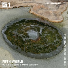 Fifth World w/ Ian Kim Judd & Jacob Gorchov on NTS Radio ~ 04.15.20
