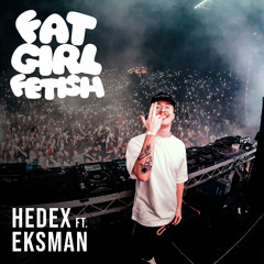 Hedex ft. Eksman - Fat Girl Fetish (Live)