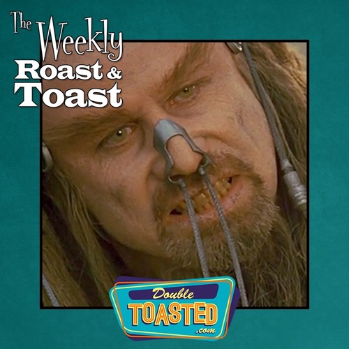 THE WEEKLY ROAST AND TOAST - 06 - 29 - 2021
