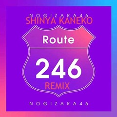 NOGIZAKA46 -Route246(DANCEMUSIC REMIX)