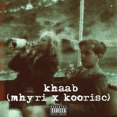 Khaab Mhyri X Koorisc