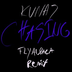 Kunas - Chasing (Fly Alpaca Remix)
