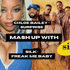 Chloe Bailey - Surprise x Silk - Freak Me Baby [MASH-UP]