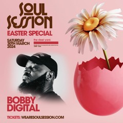 Soul Session The Easter Special @TheSteelYardLDN - Sat 30th Mar 2024 (Mix By Bobby Digital)